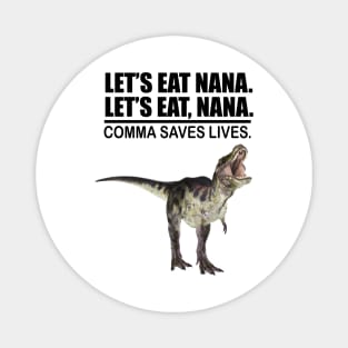 Let's Eat Nana Comma Saves Lives Funny Punctuation English Grammar Dinosaur Magnet